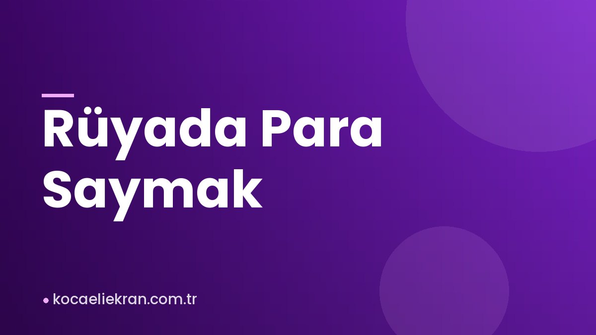 Rüyada Para Saymak