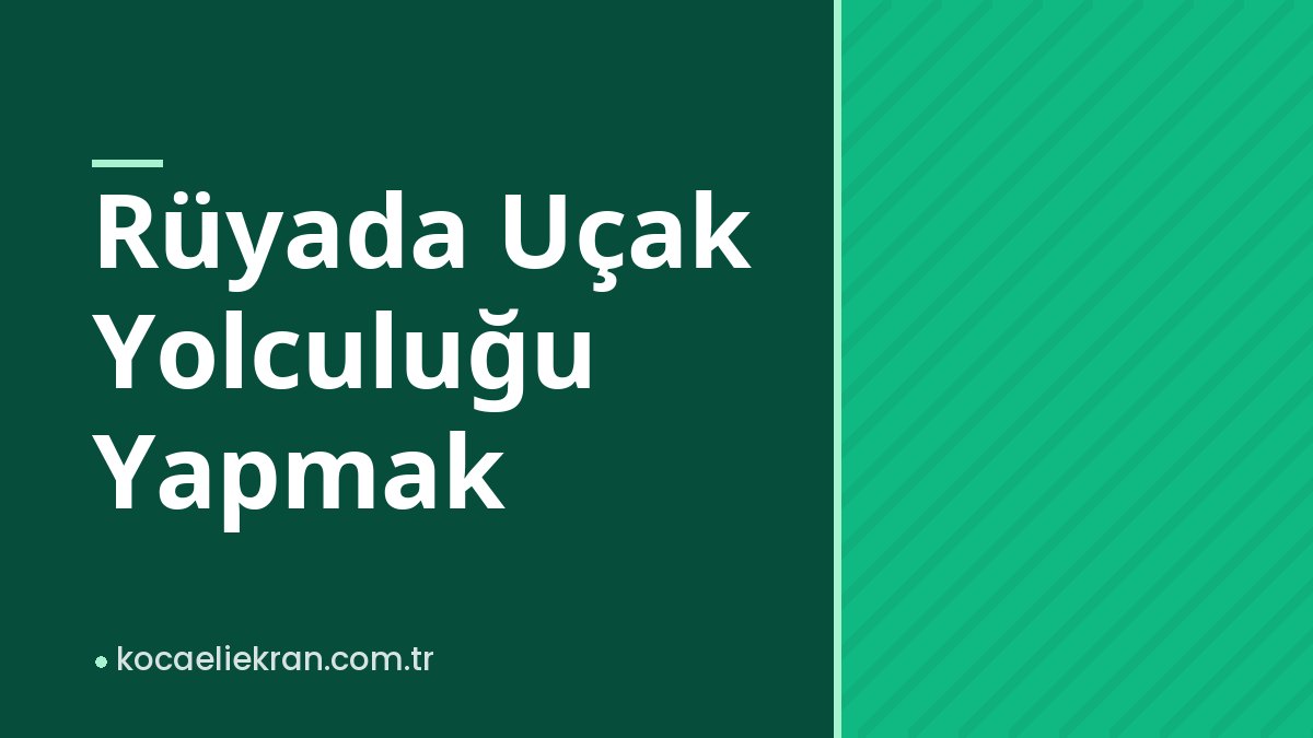 Rüyada Uçak Yolculuğu Yapmak Rüyada Uçak Yolculuğu Yapmak